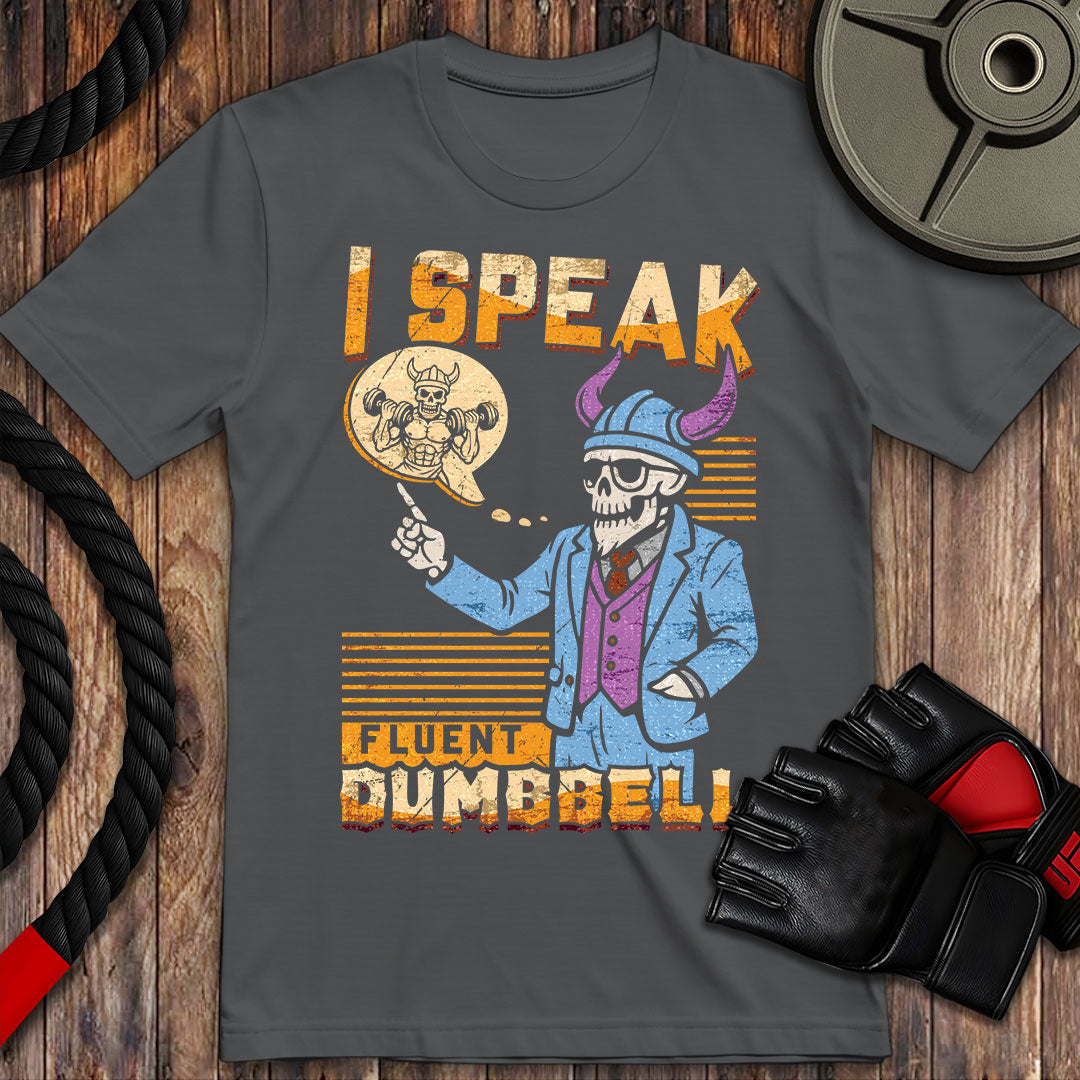 I speak fluent dumbbell
