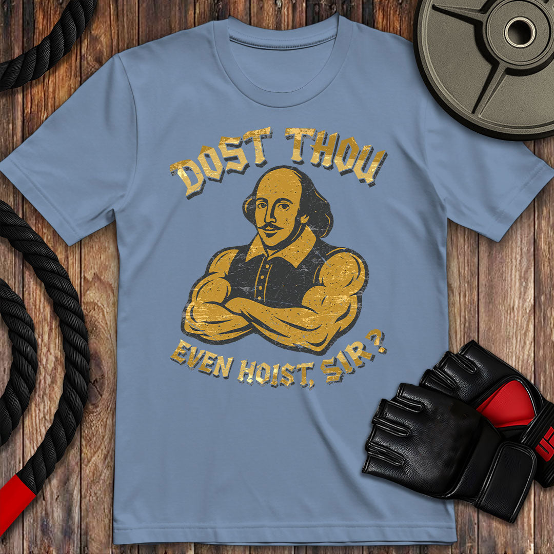 Dost thou even hoist