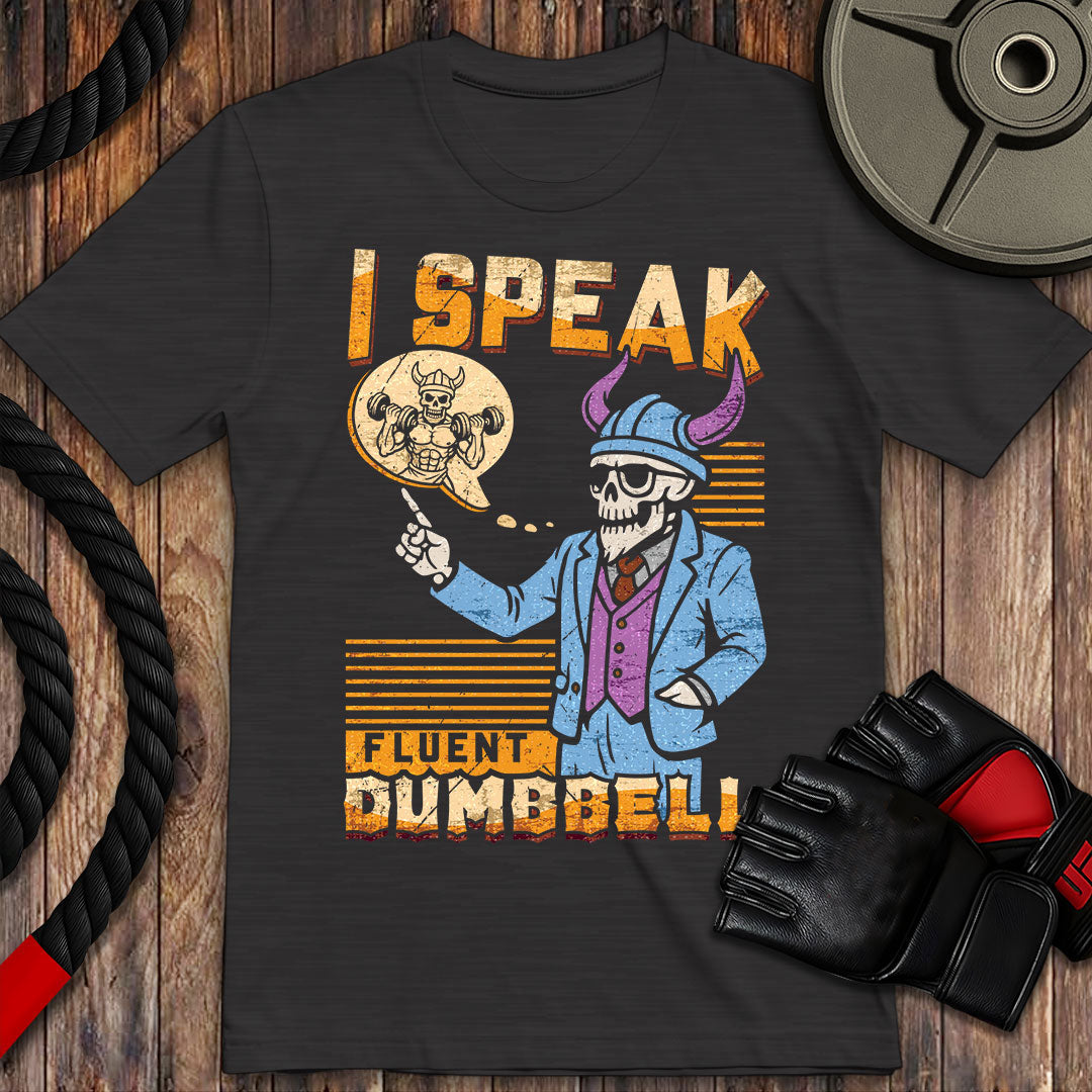 I speak fluent dumbbell