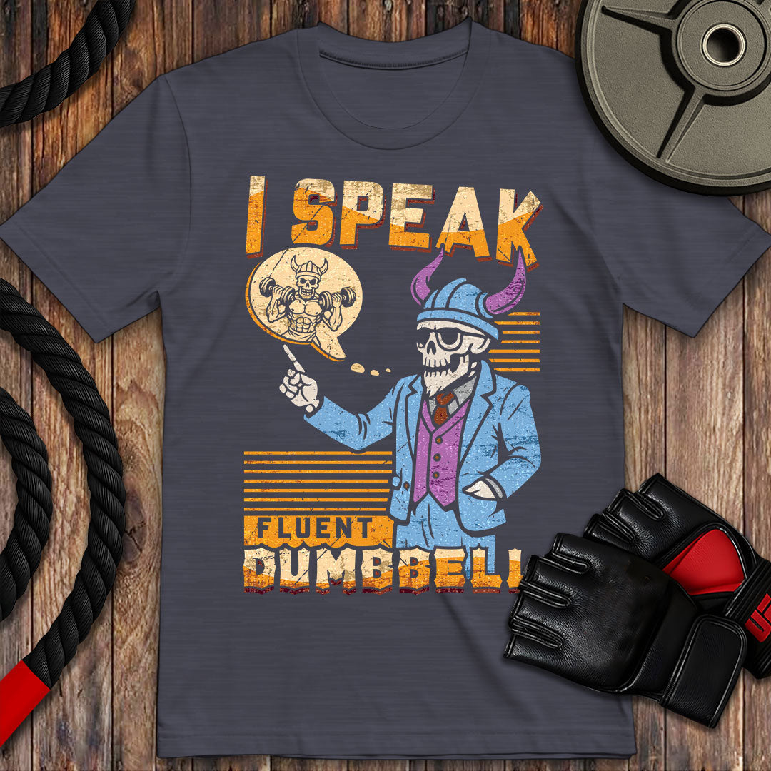 I speak fluent dumbbell